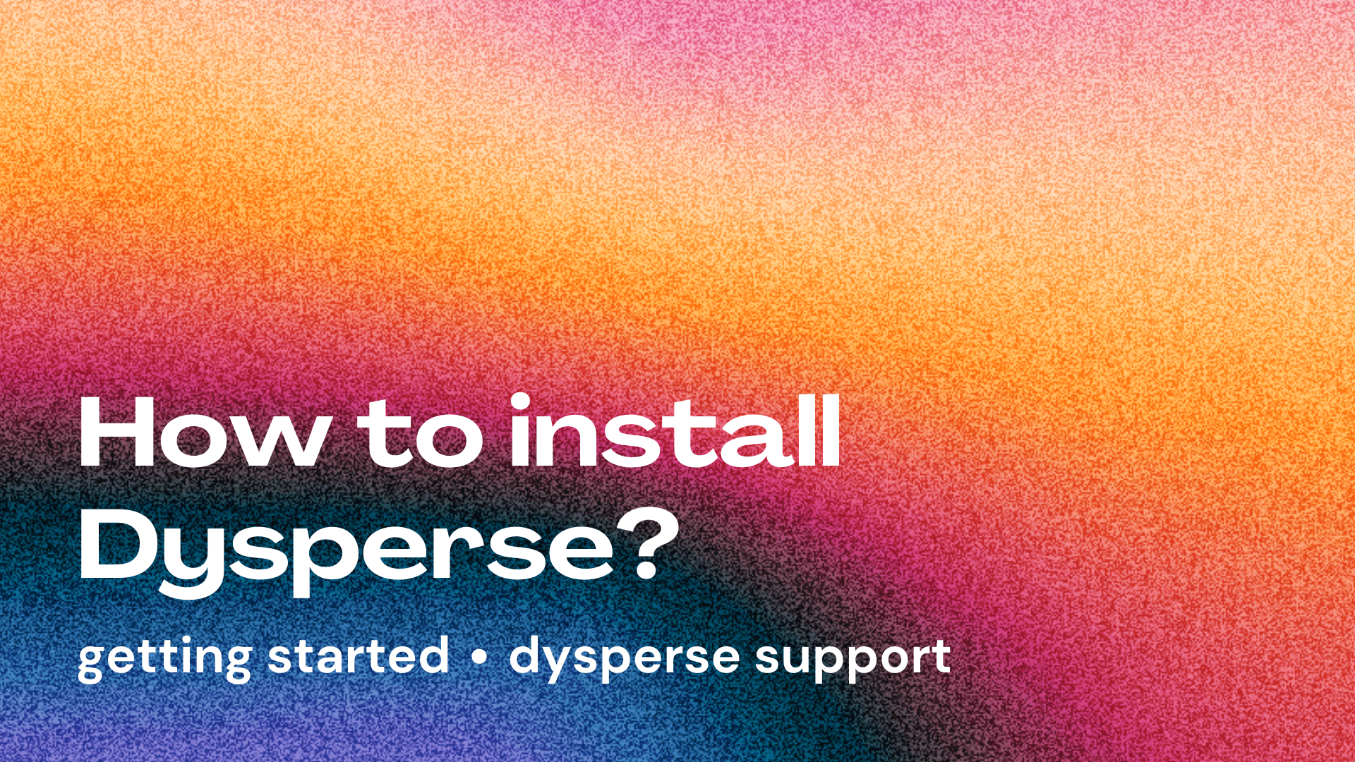 Installing Dysperse on your device